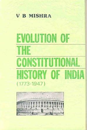 Buy Evolution of the Constitutional History of India (1773-1947 : With ...