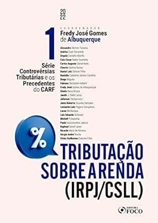 Tributação sobre a renda (IRPJ/CSLL): Série Controvérsias Tributárias e ...