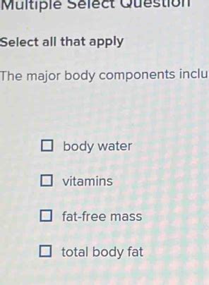 Solved: Multiple Sélect Question Select all that apply The major body ...