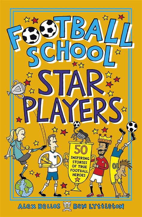 Football School Star Players: 50 Inspiring Stories of True Football ...