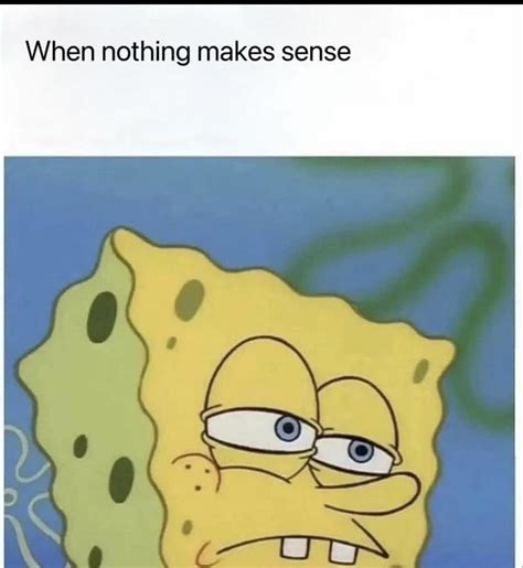 When Nothing Makes Sense Pictures, Photos, and Images for Facebook ...