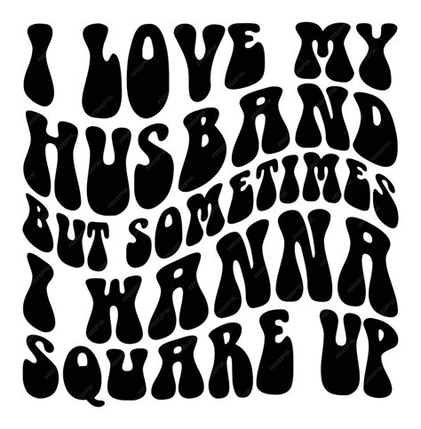 Premium Vector | I Love My husband But Sometimes I Wanna Square Up Svg ...