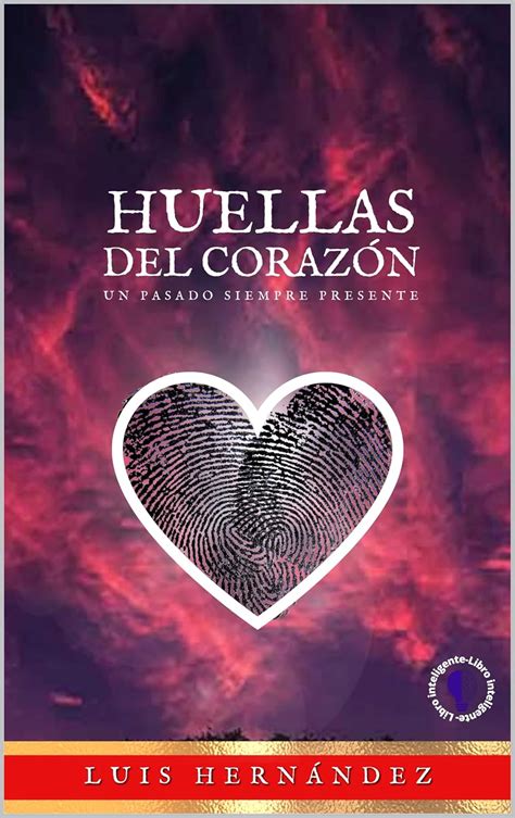 Huellas del Corazón: Un Pasado Siempre Presente (Spanish Edition) eBook ...