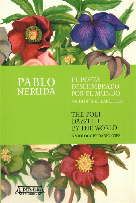 Pablo Neruda: El Poeta Deslumbrado Por El Mundo