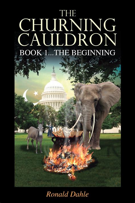 The Churning Cauldron: Book 1...The Beginning eBook : Dahle, Ronald ...