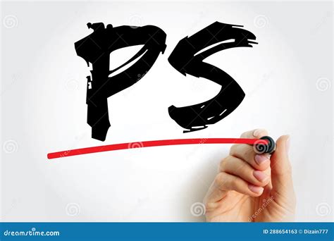PS Post Script is an Afterthought, Thought that is Occurring after the Letter Has Been Written ...