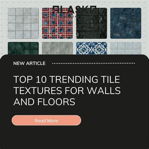 Top 10 Trending Tile Textures for Walls and Floors