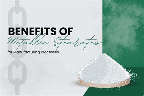 Benefits of Metallic Stearates for Manufacturing Processes