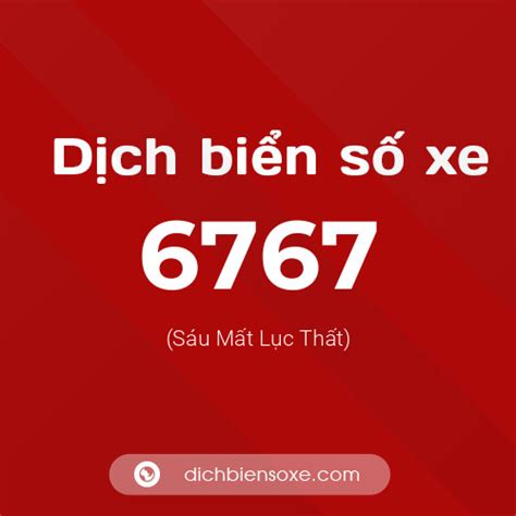 Ý nghĩa biển số xe 6767 là gì? - Dịch biển số xe