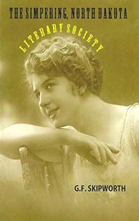 The Simpering, North Dakota, Literary Society eBook : Skipworth, George ...