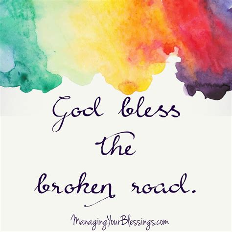 God Bless the Broken Road - Managing Your Blessings | Bless the broken ...