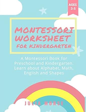 Montessori Worksheets for Kindergarten: A Montessori Book for Preschool ...