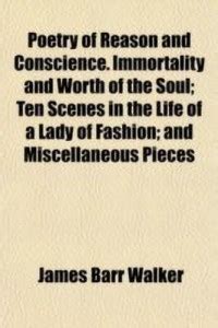 Poetry of Reason and Conscience. Immortality and Worth of the Soul; Ten ...