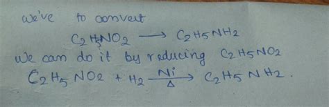 How is nitroethane converted into ethylamine ? - Brainly.in