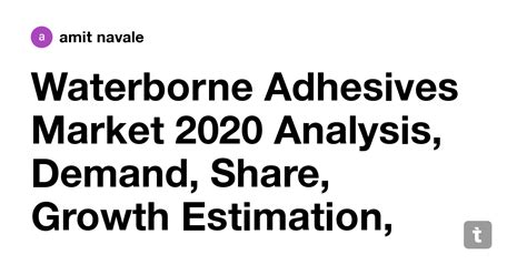 Waterborne Adhesives Market 2020 Analysis, Demand, Share, Growth ...