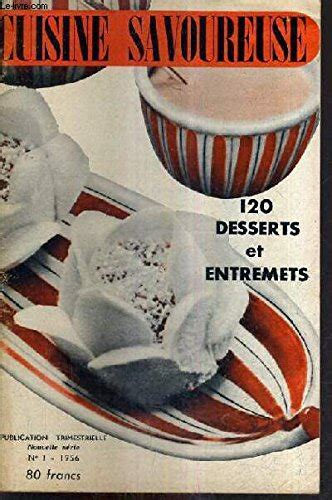 CUISINE SAVOUREUSE N°1 1956 - Entremets et desserts simples - desserts ...