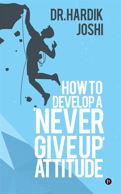 How to Develop a 'Never Give up' Attitude eBook : Dr. Hardik Joshi ...