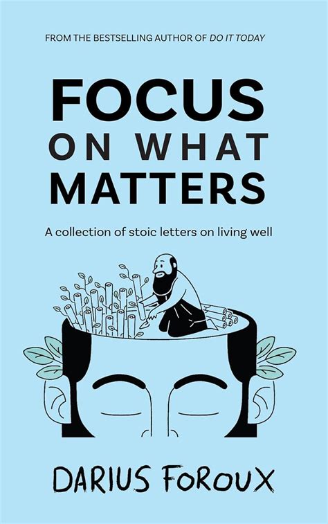 Focus on What Matters: A Collection of Stoic Letters on Living Well ...