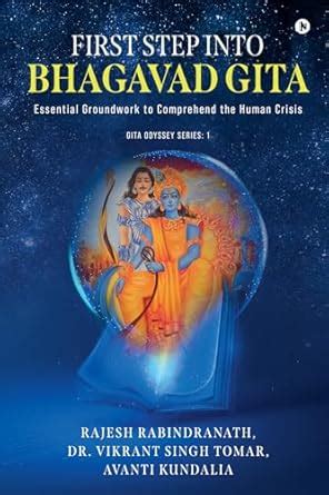 First Step into Bhagavad Gita : Essential Groundwork to Comprehend the ...