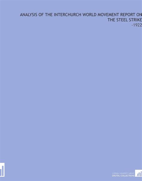 Analysis of the Interchurch World Movement Report on the Steel Strike ...