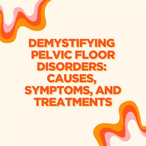 Demystifying Pelvic Floor Disorders: Insights and Care | PHRC