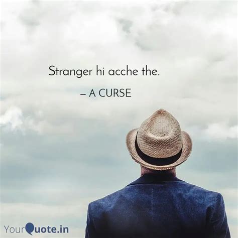 Stranger hi acche the. | Quotes & Writings by last Bye | YourQuote
