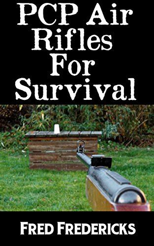 PCP Air Rifles For Survival: The Ultimate Beginner's Guide On The Best ...