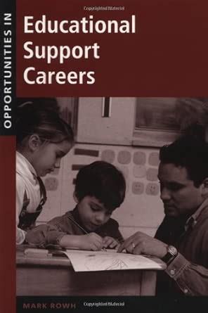 Opportunities in Educational Support Careers (Opportunities in…Series ...