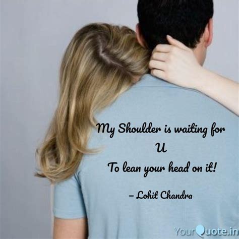 My Shoulder is waiting fo... | Quotes & Writings by LohitChandra ...