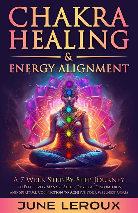 Chakra Healing and Energy Alignment: A Seven-Week Step-by-Step Journey ...