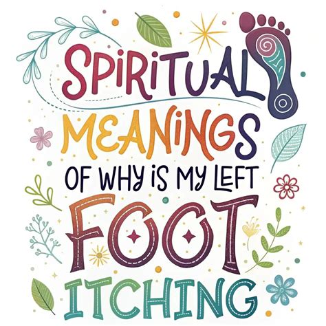 13 Spiritual Meanings Of Why My Left Foot Itching Explained