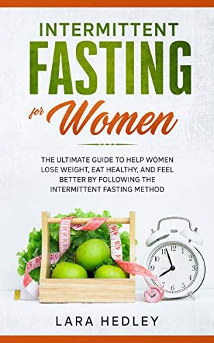 Intermittent Fasting for Women: The Ultimate Guide to Help Women Lose ...