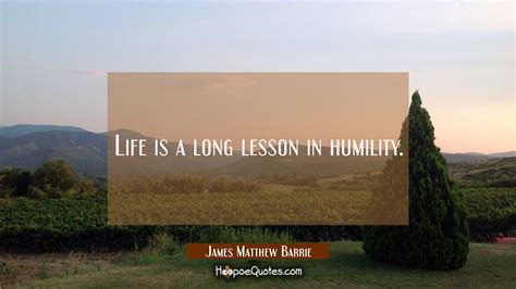 Life Is a Long Lesson in Humility 的图像结果