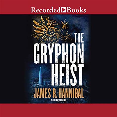 The Gryphon Heist (Audio Download): James R. Hannibal, Mia Barron ...