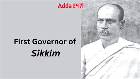 Who was the First Governor of Sikkim?