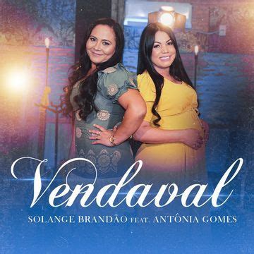 Vendaval (part. Antônia Gomes) | Single de Solange Brandão - LETRAS.COM
