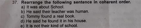 37. Rearrange the following sentence in coherent order. a) It was about ...