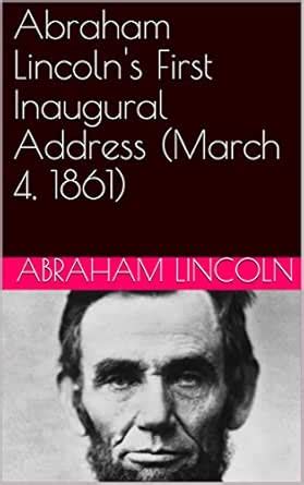 Abraham Lincoln's First Inaugural Address (March 4, 1861): With ...
