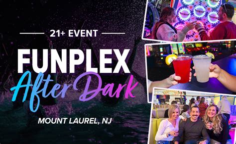 21+ Funplex After Dark in Mt. Laurel, NJ 🍻