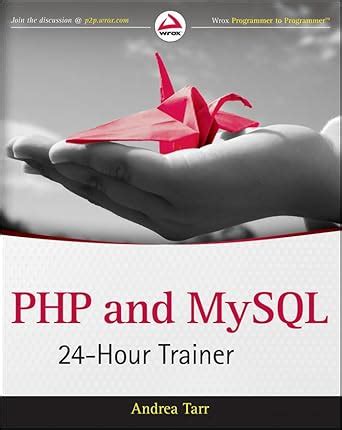 PHP and MySQL 24-Hour Trainer eBook : Tarr, Andrea: Amazon.in: Kindle Store
