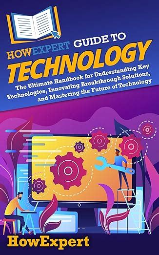 HowExpert Guide to Technology: The Ultimate Handbook for Understanding ...