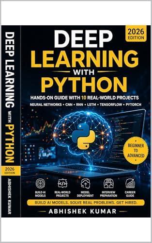 Deep Learning with Python: Hands-On Guide with 10 Real-World Projects ...