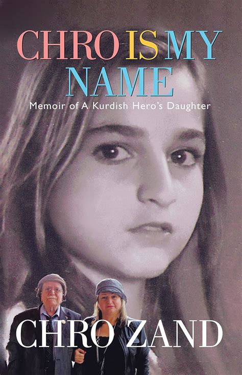 Chro Is My Name: Memoir of a Kurdish Hero's Daughter eBook : Zand, Chro ...