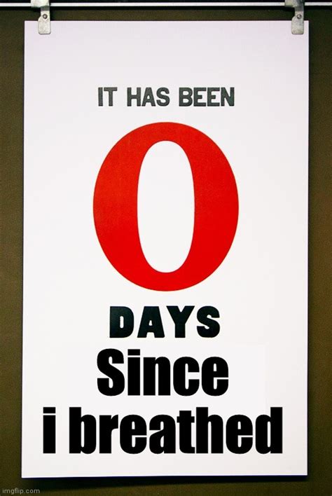 0 days since - Imgflip