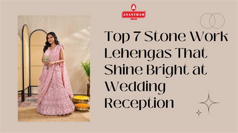 Best 7 Stone Work Lehengas for Wedding Receptions in 2025 | Anantham ...
