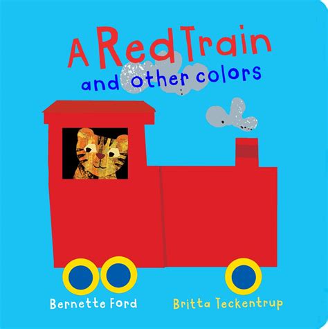 A Red Train and Other Colors : Ford, Bernette, Teckentrup, Britta ...