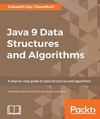 Java 9 Data Structures and Algorithms eBook : Chawdhuri, Debasish Ray ...