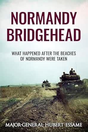Normandy Bridgehead: What Happened After the Beaches of Normandy Were ...