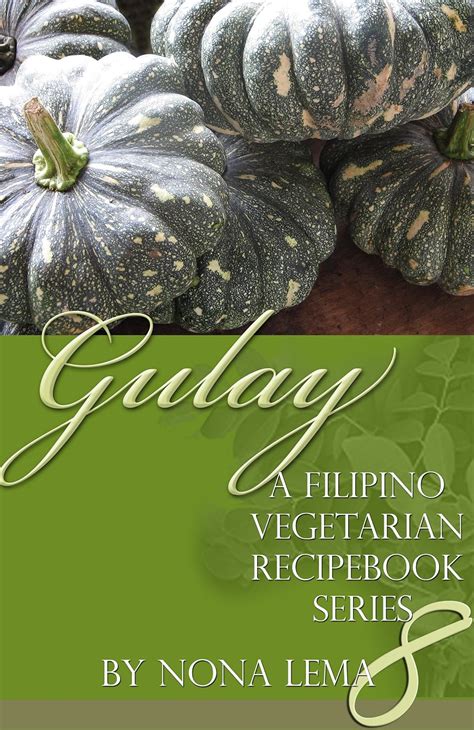 Gulay Book 8, A Filipino Vegetarian Recipebook Series eBook : Lema ...