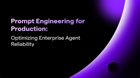Prompt Engineering for Production: Optimizing Enterprise Agent Reliability